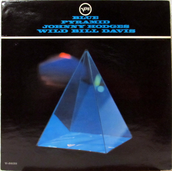 Johnny Hodges - Wild Bill Davis – Blue Pyramid. UK 1966 Verve Records – SVLP 9157 (Promo.) Vinyl LP Johnny Hodges - Wild Bill Davis – Blue Pyramid. UK 1966 Verve Records – SVLP 9157 (Promo.) Vinyl LP